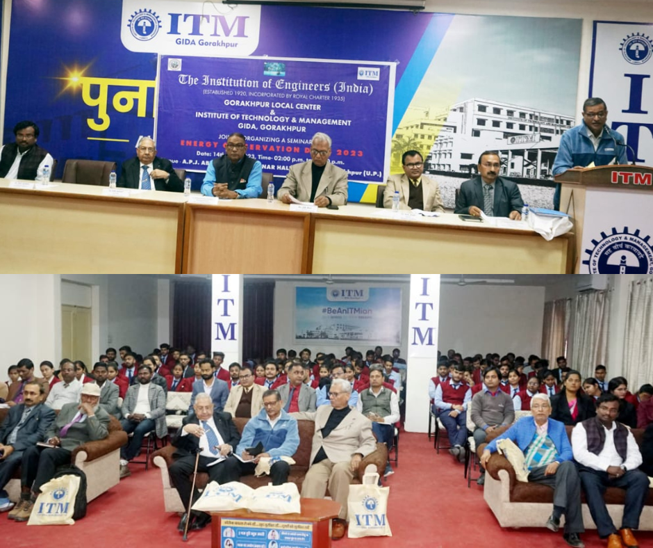 इंस्टिट्यूट ऑफ टेक्नोलॉजी एंड मैनेजमेंट एवं द इंस्टीट्यूशन  ऑफ  इंजीनियर्स  गोरखपुर लोकल चैप्टर   के संयुक्त तत्वाधान मे एनर्जी कंज़र्वेशन्स डे 2023 पर आधारित एक सेमिनार का आयोजन  संस्थान के डॉ ए पी जे अब्दुल कलाम सभागार मे किया गया |